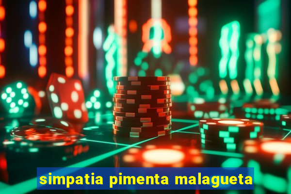 simpatia pimenta malagueta